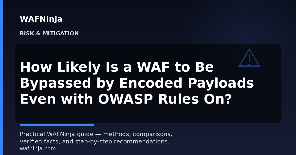 How Likely Is a WAF to Be Bypassed by Encoded Payloads Even with OWASP Rules On?