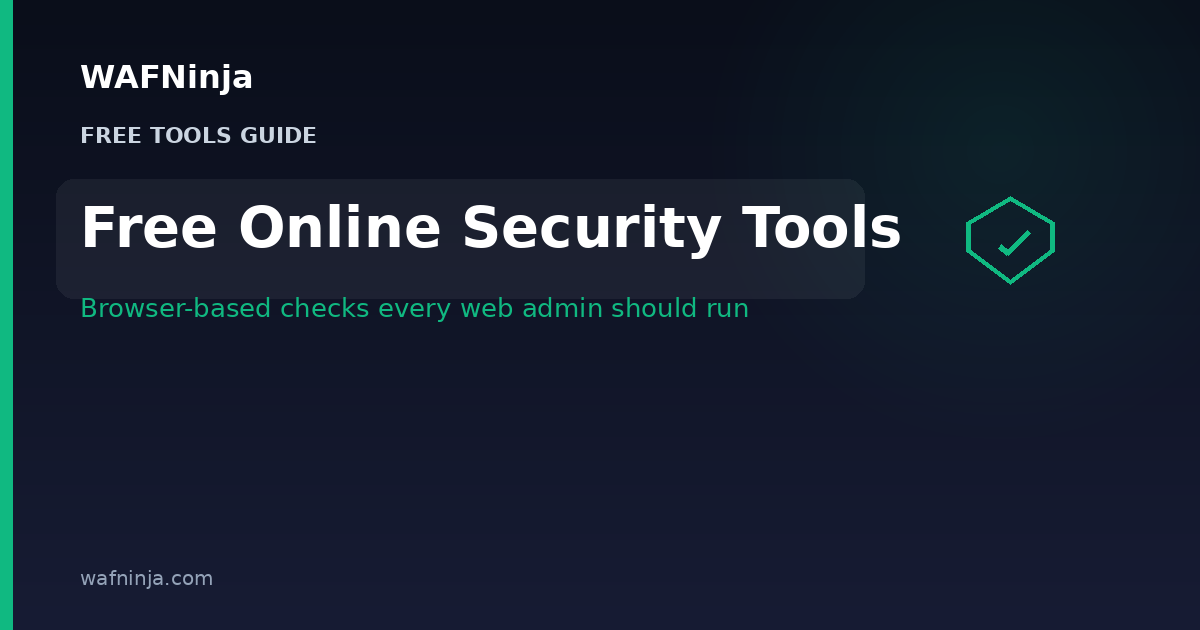 Free Online Security Tools: Browser-Based Checks Every Web Admin Should Run