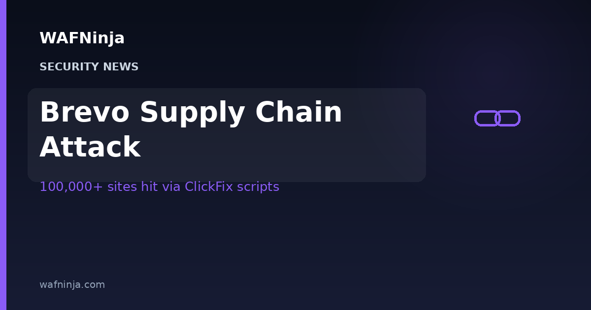 Brevo Supply Chain Attack: Compromised Cloudflare API Key Injected ClickFix Malware Into 100,000 Websites