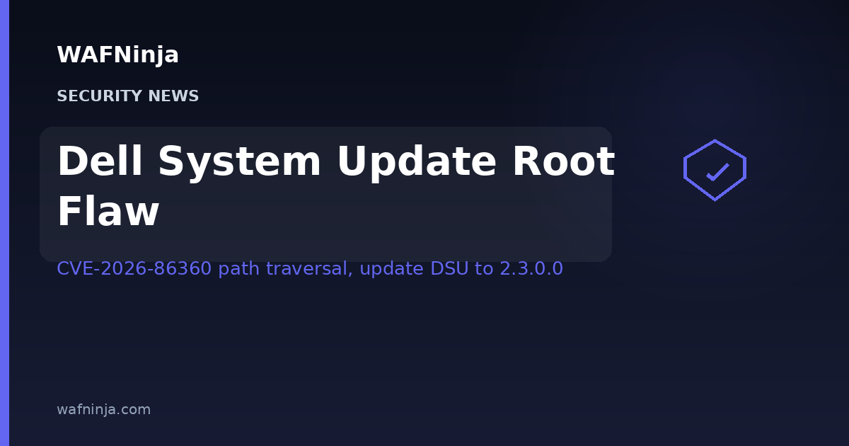 Critical Dell System Update Flaw CVE-2026-86360 Lets Unauthenticated Attackers Run Code as Root on PowerEdge Fleets — Upgrade DSU to 2.3.0.0