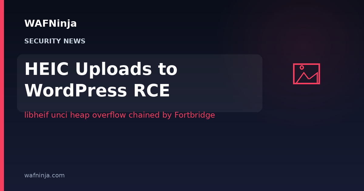 Malicious HEIC Images Can Chain a libheif Heap Overflow Into WordPress Code Execution — Fortbridge Demonstrated PHP-FPM RCE From a Media Library Upload