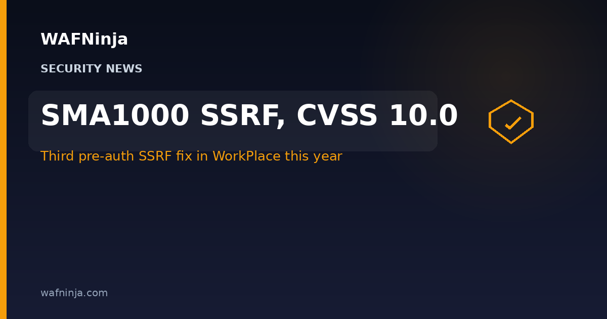SonicWall Ships a Third CVSS 10.0 Pre-Auth SSRF Fix for SMA1000 WorkPlace This Year — New Hotfix Set Also Covers Command Injection, Zip Slip and Stored XSS