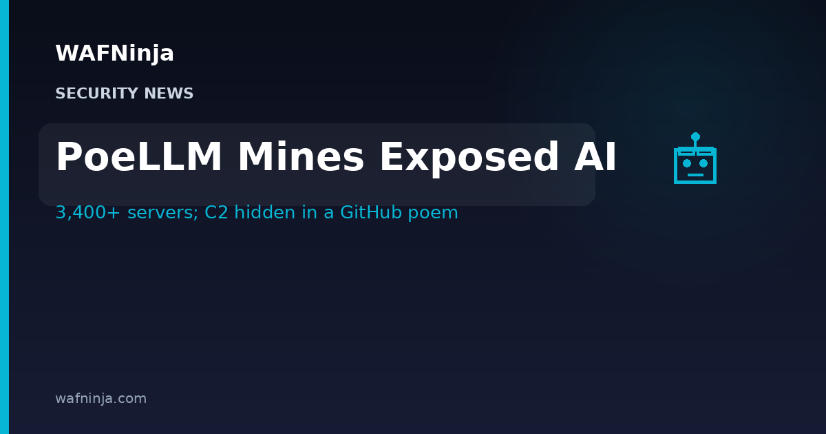PoeLLM Has Turned 3,400+ Exposed AI Servers Into a Crypto-Mining Botnet — Its Command-and-Control Address Hides in a Poem Hosted on GitHub