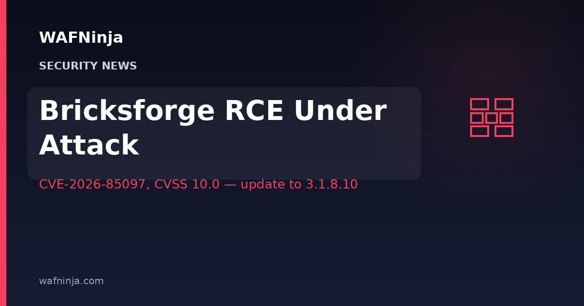 Bricksforge WordPress Plugin Flaw CVE-2026-85097 Is Under Active Attack — CVSS 10.0 Bug Lets Unauthenticated Attackers Turn Form Uploads Into Remote Code Execution