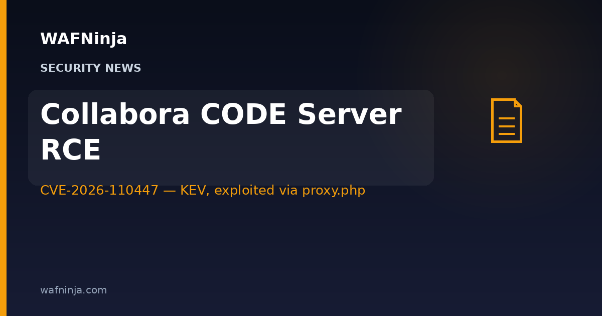 CISA Added Collabora Online's CODE Server Flaw CVE-2026-110447 to KEV After Attackers Used proxy.php to Backdoor Nextcloud Servers — the Fix Has Been Out Since September