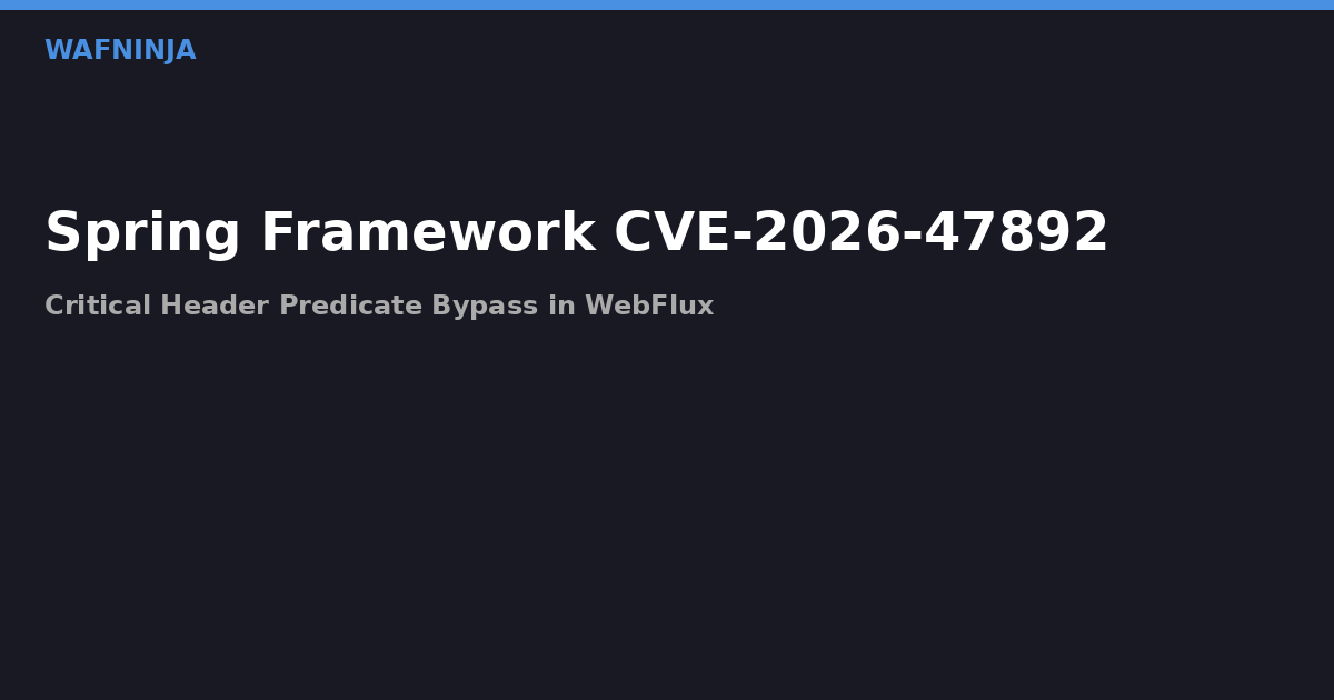 Spring Framework CVE-2026-47892: Critical Header Predicate Bypass in WebFlux Functional Endpoints