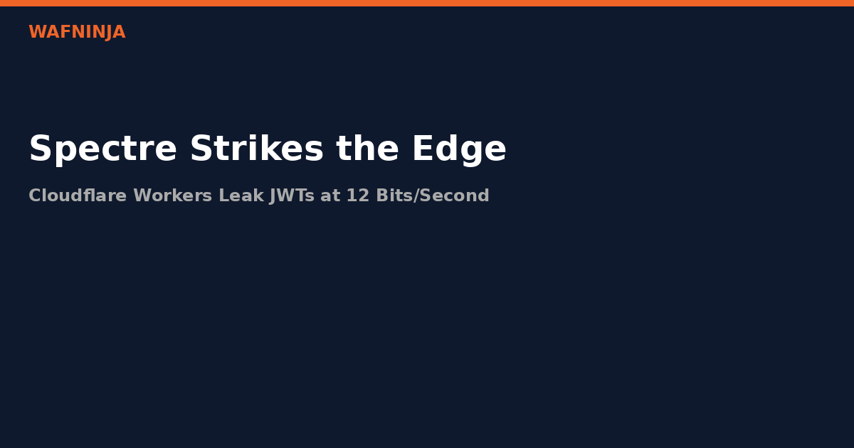 Spectre Strikes the Edge: Cloudflare Workers Leak JWTs at 12 Bits/Second