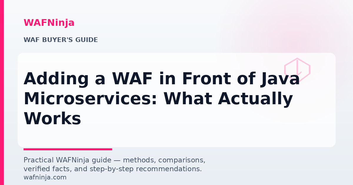 Adding a WAF in Front of Java Microservices: What Actually Works