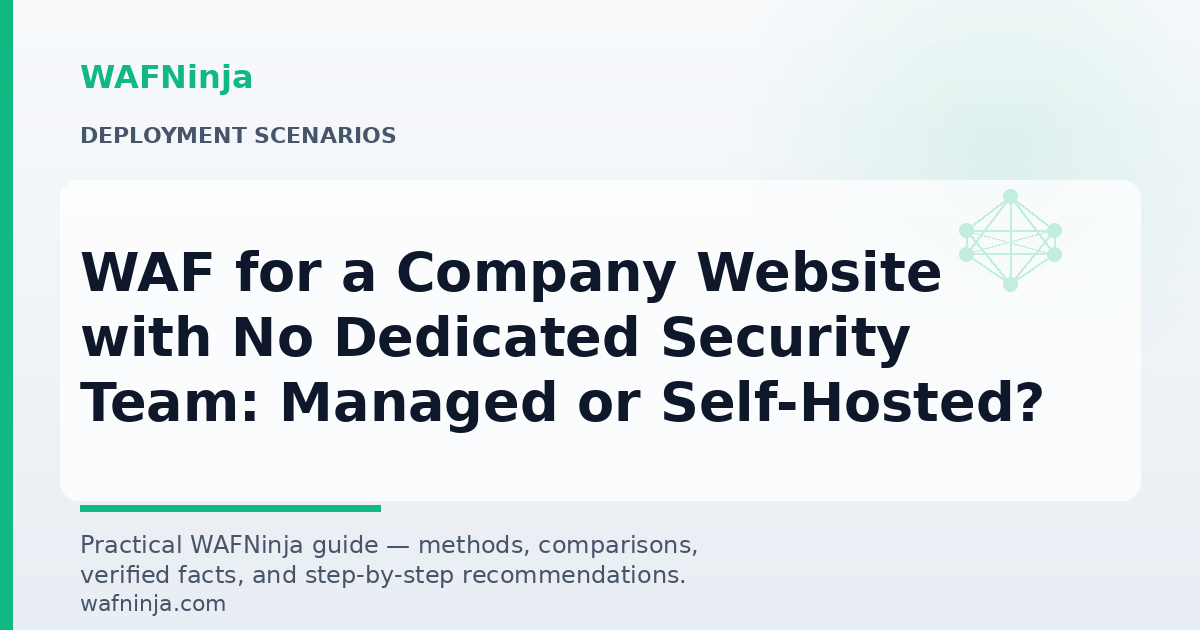 WAF for a Company Website with No Dedicated Security Team: Managed or Self-Hosted?