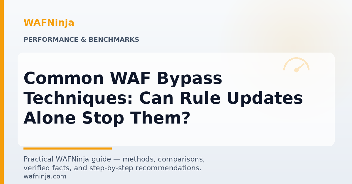 Common WAF Bypass Techniques: Can Rule Updates Alone Stop Them?