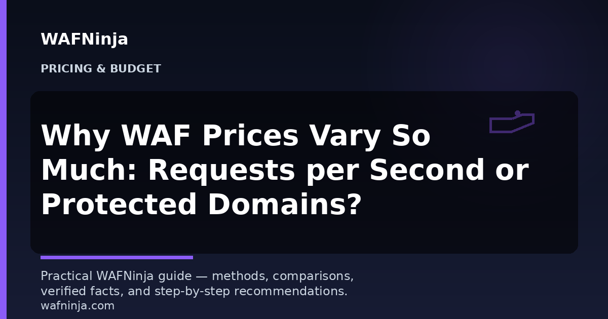 Why WAF Prices Vary So Much: Requests per Second or Protected Domains?