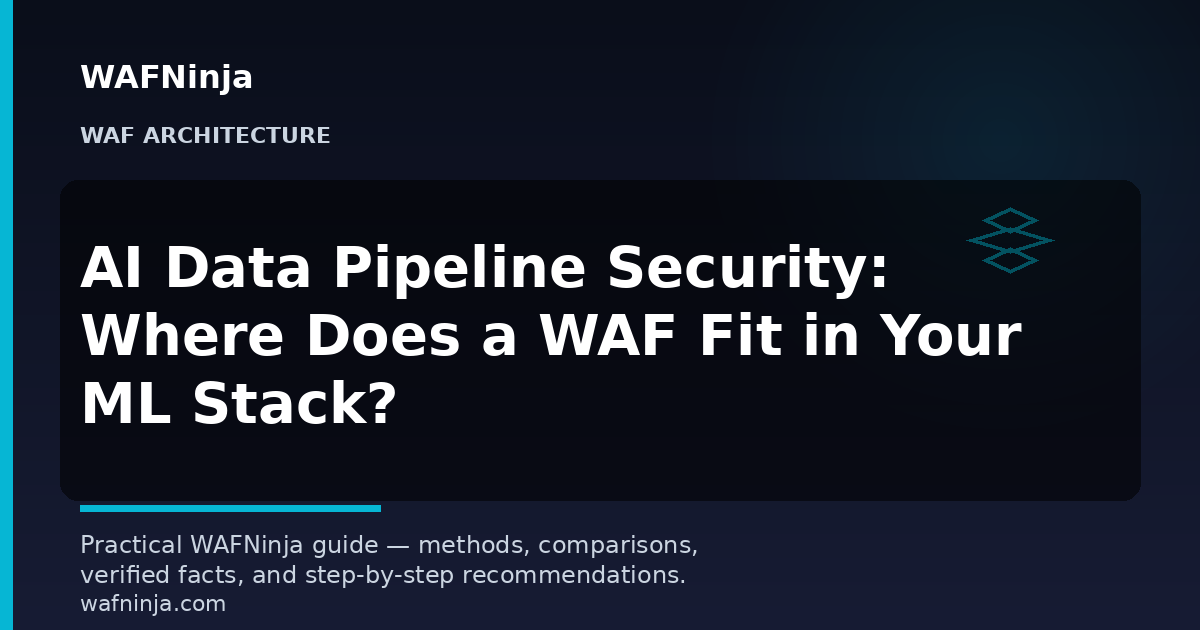 AI Data Pipeline Security: Where Does a WAF Fit in Your ML Stack?