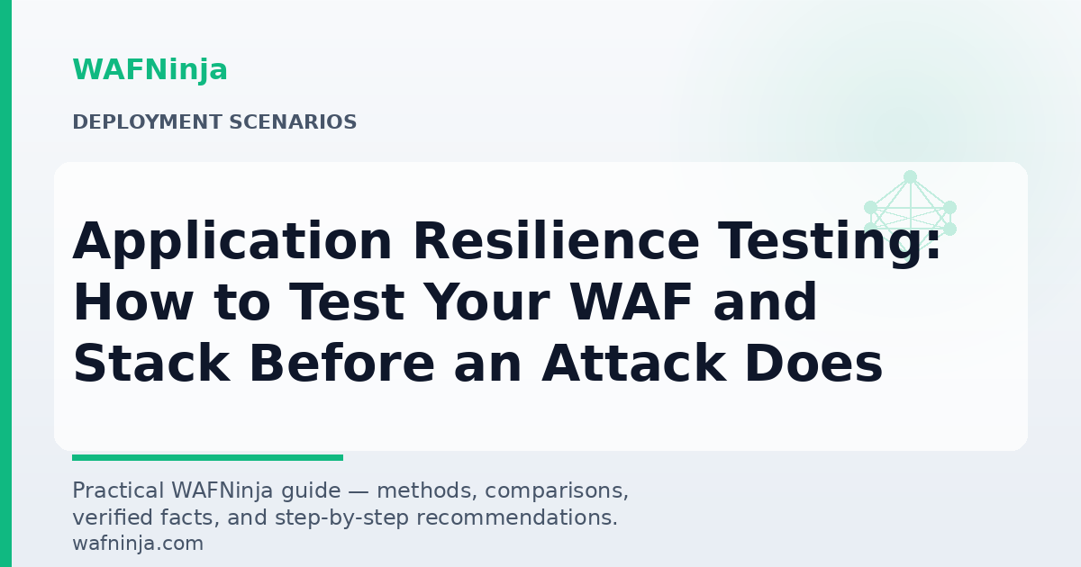 Application Resilience Testing: How to Test Your WAF and Stack Before an Attack Does