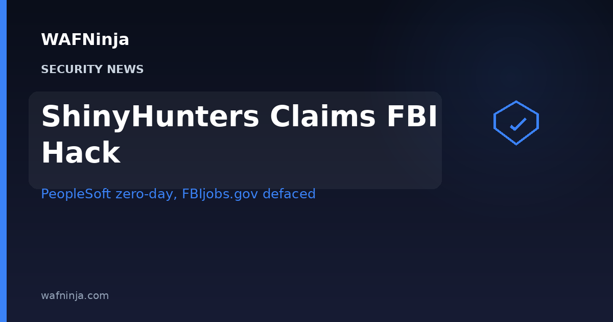 ShinyHunters Claims FBI Breach via PeopleSoft Zero-Day, Defaces FBIjobs.gov — FBI Says It Is Investigating