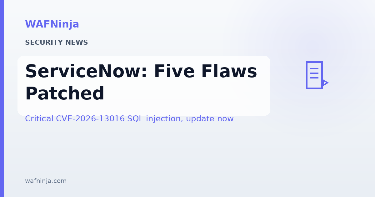 ServiceNow Patches Five AI Platform Flaws, Including Critical CVE-2026-13016 SQL Injection and CVE-2026-86860 Data Extraction Vulnerability