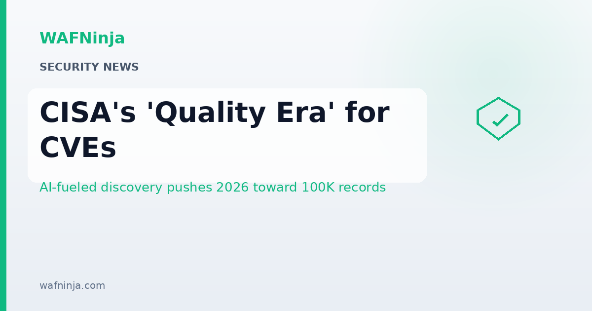 CISA Unveils 'Quality Era' Framework for the CVE Program as AI-Fueled Discovery Pushes 2026 Toward 100,000 Records