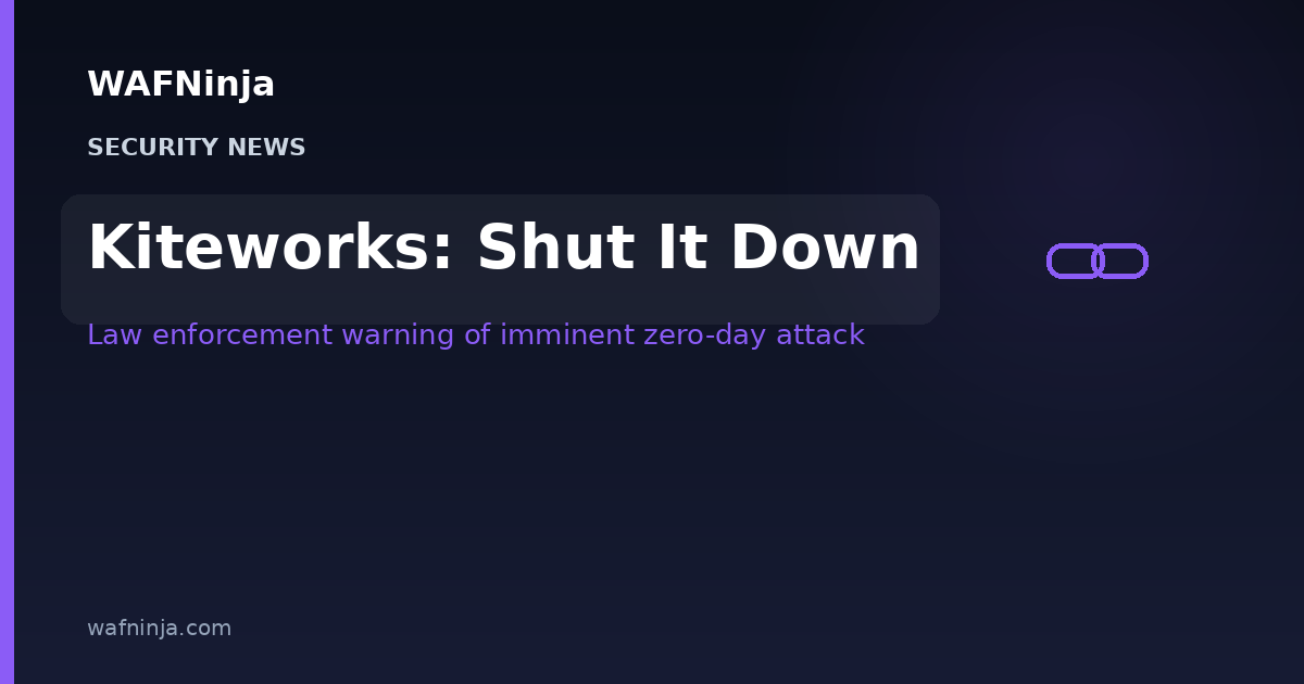 Kiteworks Tells Customers to Shut Down Their Servers Over Law Enforcement Warning of an 'Imminent' Zero-Day Attack