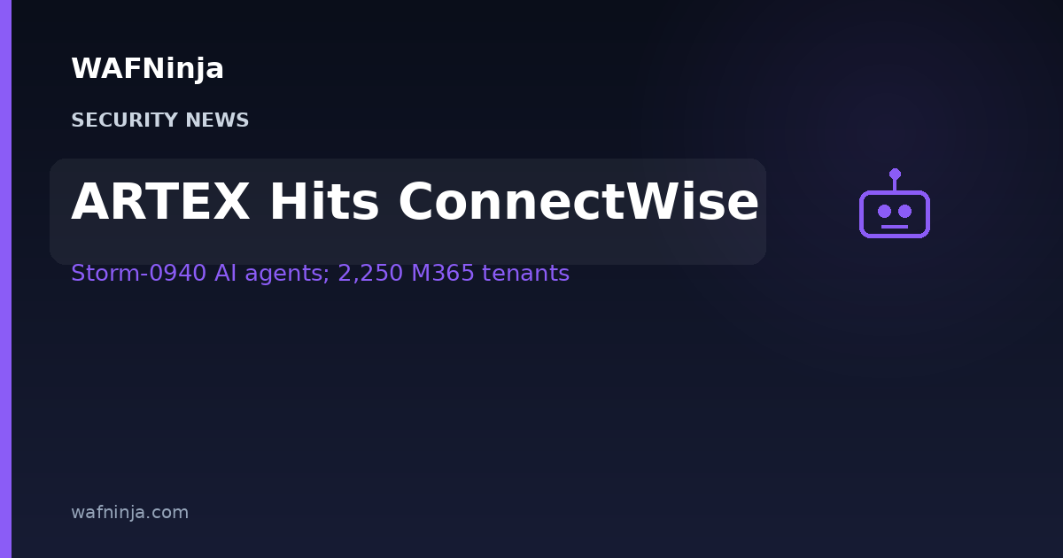 Microsoft Attributes the ConnectWise Supply-Chain Attack to Chinese State Hackers — Storm-0940 Aimed ARTEX AI Agents at Stolen App Identities Across 2,250 Microsoft 365 Tenants
