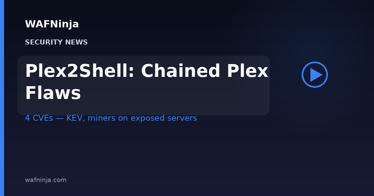 Plex2Shell: Hackers Chained Four Plex Media Server Flaws Into Unauthenticated RCE a Day After the PoC Dropped — CISA Ordered Federal Agencies to Patch as Crypto Miners Land on Exposed Servers